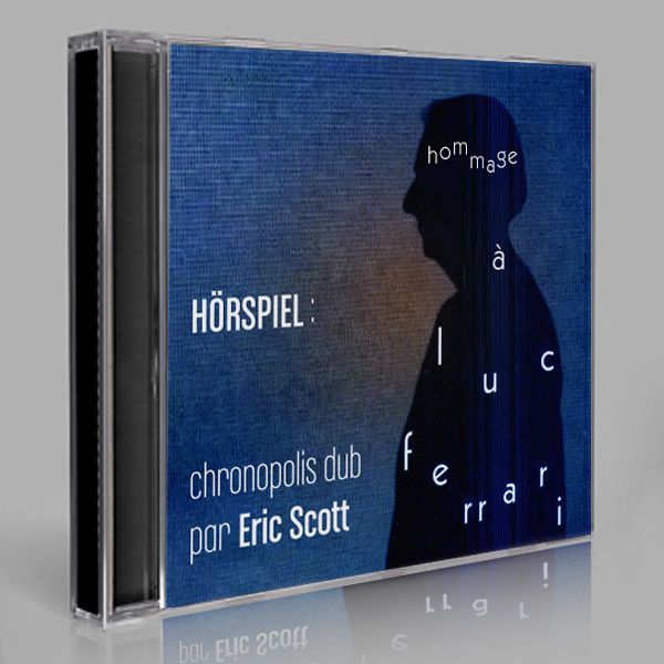 Hommage à Luc Ferrari - Chronopolis D•U•B by Eric Scott (Day For Night)