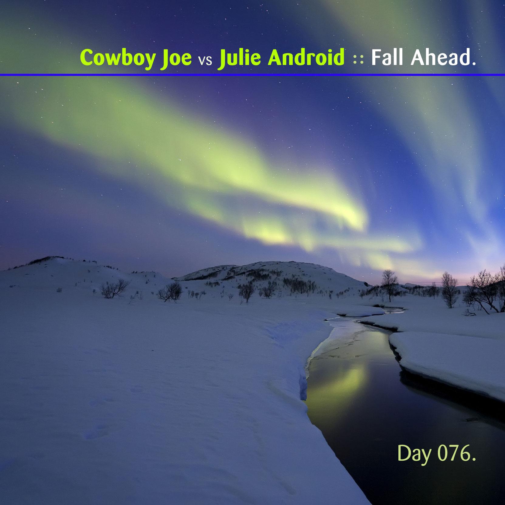 Day-076_01-Cowboy-Joe-vs-Julie-Android-Fall-Ahead