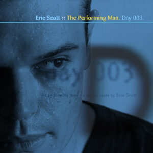 Day-003_01-Eric-Scott-The-Performing-Man
