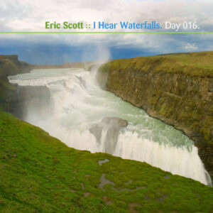 Day-016_01-Eric-Scott-I-Hear-Waterfalls