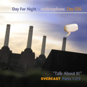 Day-030_01-Addictaphone-Podcast